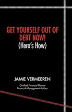 Get Yourself Out of Debt Now! (Here's How)