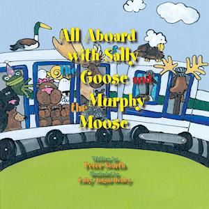 All Aboard with Sally the Goose and Murphy the Moose