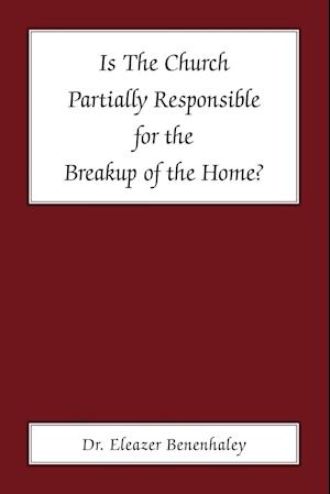 Is the Church Partially Responsible for the Breakup of the Home?