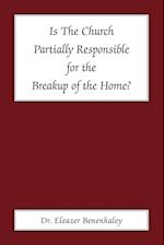 Is the Church Partially Responsible for the Breakup of the Home?