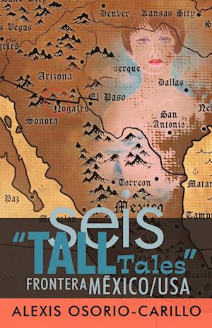 Seis Tall Tales Frontera Mexico/USA