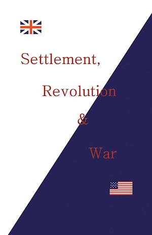 Settlement, Revolution & War