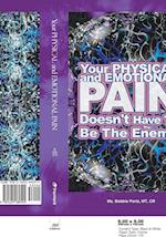 Your Physical and Emotional Pain Doesn't Have to Be the Enemy