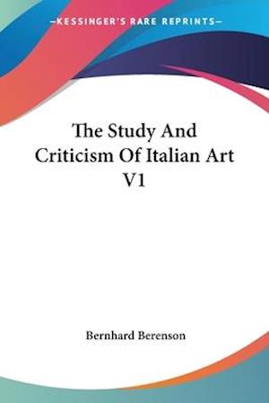 The Study And Criticism Of Italian Art  V1