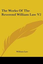 The Works Of The Reverend William Law V2