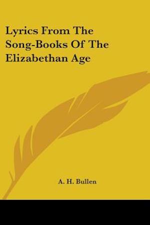 Lyrics From The Song-Books Of The Elizabethan Age