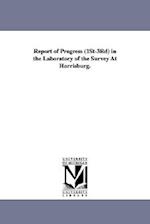 Report of Progress (1st-3rd) in the Laboratory of the Survey at Harrisburg.