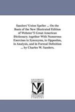 Sanders' Union Speller ... on the Basis of the New Illustrated Edition of Webster's Great American Dictionary. Together with Numerous Exercises in Syn