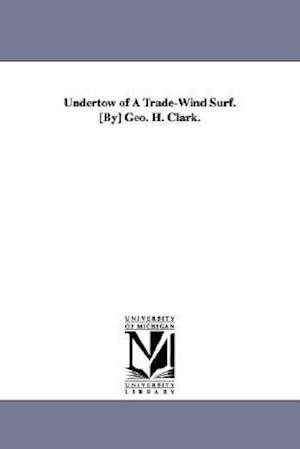 Undertow of a Trade-Wind Surf. [By] Geo. H. Clark.