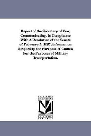 Report of the Secretary of War, Communicating, in Compliance with a Resolution of the Senate of February 2, 1857, Information Respecting the Purchase