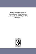 Select Popular Orations of Demosthenes, with Notes and a Chronological Table, by J. T. Champlin ...