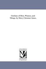 Outlines of Men, Women, and Things. by Mary Clemmer Ames.