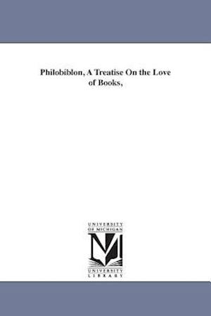 Philobiblon, a Treatise on the Love of Books,