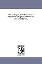 Official Report of the United States Expedition to Explore the Dead Sea and River Jordan,