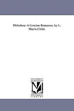 Philothea: A Grecian Romance. by L. Maria Child. 