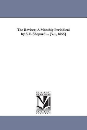 The Reviser; A Monthly Periodical by S.E. Shepard ... [V.1, 1855]