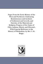 Pages From the Early History of the West and Northwest: Embracing Reminiscences and incidents of Settlement and Growth, and Sketches of the Material a
