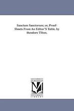 Sanctum Sanctorum; Or, Proof-Sheets from an Editor's Table. by Theodore Tilton.