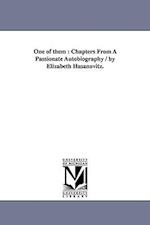 One of them : Chapters From A Passionate Autobiography / by Elizabeth Hasanovitz. 