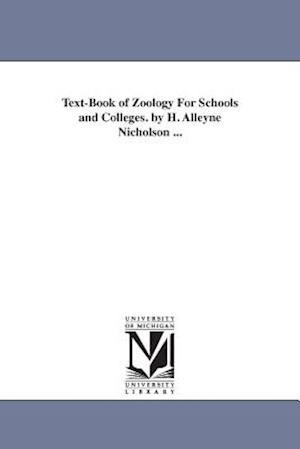 Text-Book of Zoology for Schools and Colleges. by H. Alleyne Nicholson ...