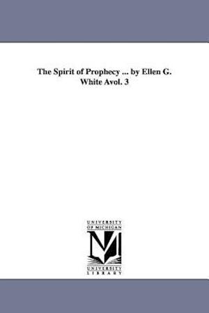 The Spirit of Prophecy ... by Ellen G. White Avol. 3