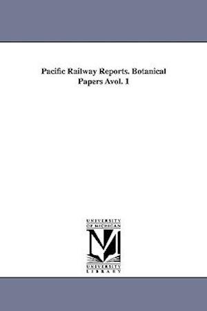 Pacific Railway Reports. Botanical Papers Avol. 1