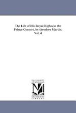 The Life of His Royal Highness the Prince Consort, by Theodore Martin. Vol. 4