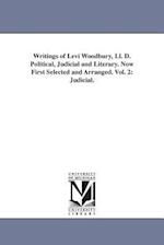 Writings of Levi Woodbury, Ll. D. Political, Judicial and Literary. Now First Selected and Arranged. Vol. 2: Judicial. 