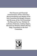 The Finances and Financial Administration of New York City: Recommendations and Report of the Sub-Committee on Budget, Finance, and Revenue, of the CI