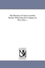 The Histories of Caius Cornelius Tacitus: With Notes For Colleges, by W.S. Tyler ... 