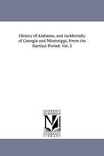 History of Alabama, and Incidentally of Georgia and Mississippi, from the Earliest Period. Vol. 2