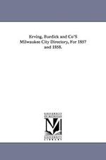 Erving, Burdick and Co's Milwaukee City Directory, for 1857 and 1858.