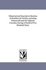 Historical and Descriptive Sketches of Norfolk and Vicinity, Including Portsmouth and the Adjacent Counties, During a Period of Two Hundred Years.