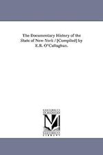 The Documentary History of the State of New-York / [compiled] by E.B. O'Callaghan.