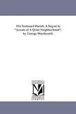 The Seaboard Parish. A Sequel to "Annals of A Quiet Neighborhood". by George Macdonald. 