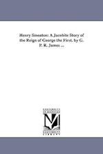 Henry Smeaton: A Jacobite Story of the Reign of George the First. by G. P. R. James ... 