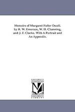 Memoirs of Margaret Fuller Ossoli. by R. W. Emerson, W. H. Channing, and J. F. Clarke. with a Portrait and an Appendix.