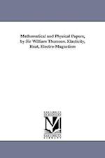 Mathematical and Physical Papers, by Sir William Thomson. Elasticity, Heat, Electro-Magnetism