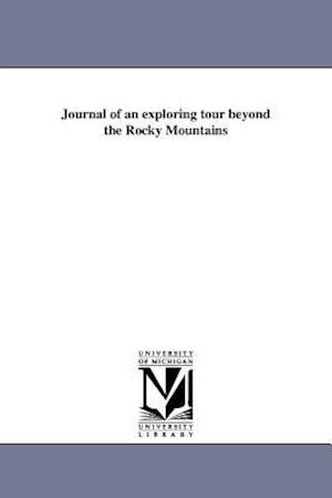 Journal of an Exploring Tour Beyond the Rocky Mountains