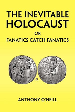 The Inevitable Holocaust or Fanatics Catch Fanatics