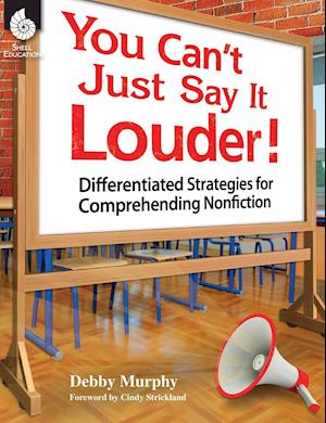 You Can't Just Say It Louder! Differentiated Strat. for Comprehending Nonfiction