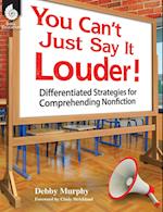 You Can't Just Say It Louder! Differentiated Strat. for Comprehending Nonfiction