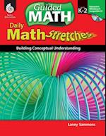 Daily Math Stretches: Building Conceptual Understanding Levels K-2