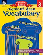 Getting to the Roots of Content-Area Vocabulary Level 3 (Level 3)