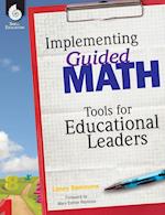 Implementing Guided Math: Tools for Educational Leaders