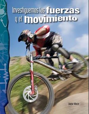 Investiguemos Las Fuerzas Y El Movimiento (Investigating Forces and Motion) (Spanish Version) (Physical Science)