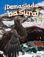 ¡demasiada Basura! (Too Much Trash!) (Spanish Version) (Kindergarten)