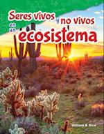 Seres Vivos y No Vivos En Un Ecosistema (Life and Non-Life in an Ecosystem) (Spanish Version) (Grade 5)