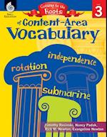 Getting to the Roots of Content-Area Vocabulary Level 3