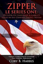 ZIPPER L E SERIES ONE:: Outlook on Leadership and Liability Issues in the Criminal Justice System 